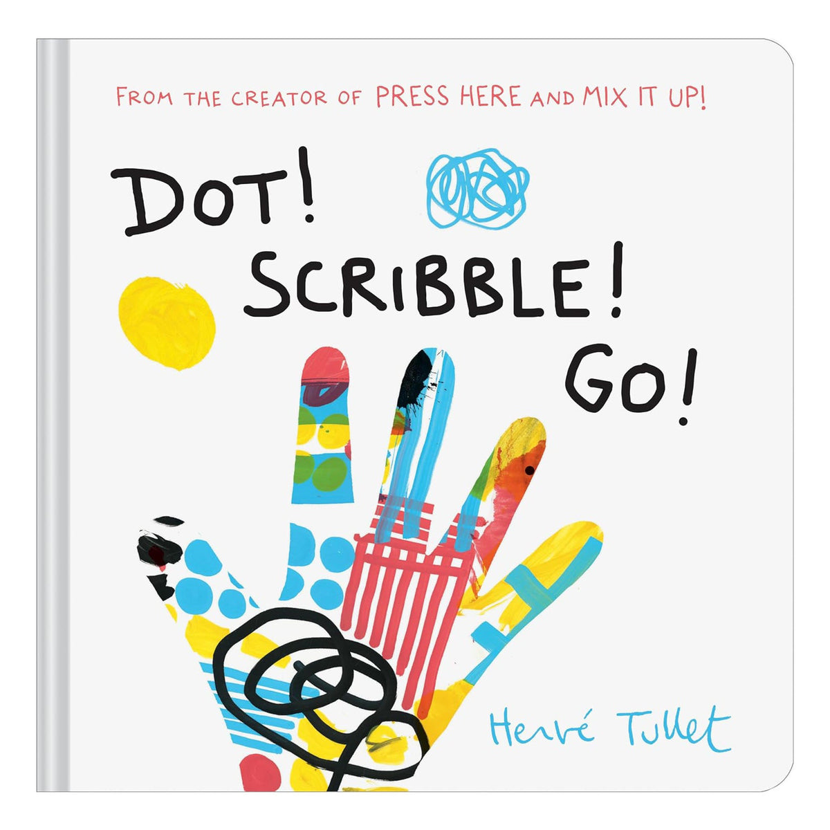 Dot! Scribble! Go! (Herve Tullet)