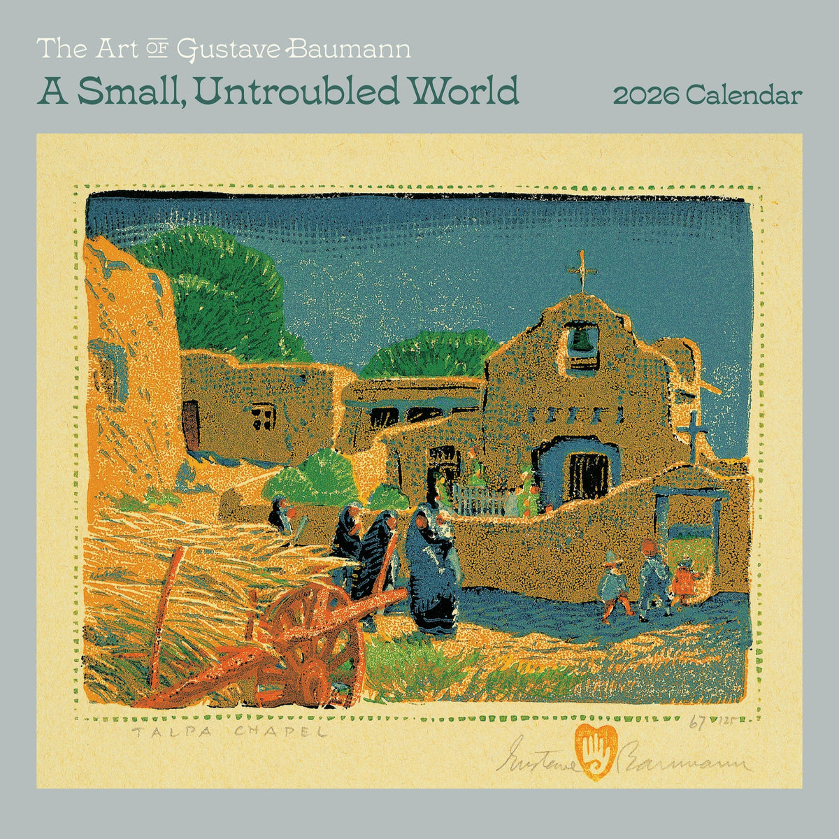Un mundo pequeño y tranquilo: el arte de Gustave Baumann (Calendario de pared 2026)