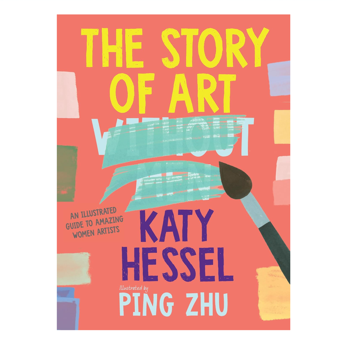 The Story of Art Without Men: An Illustrated Guide to Amazing Women Artists