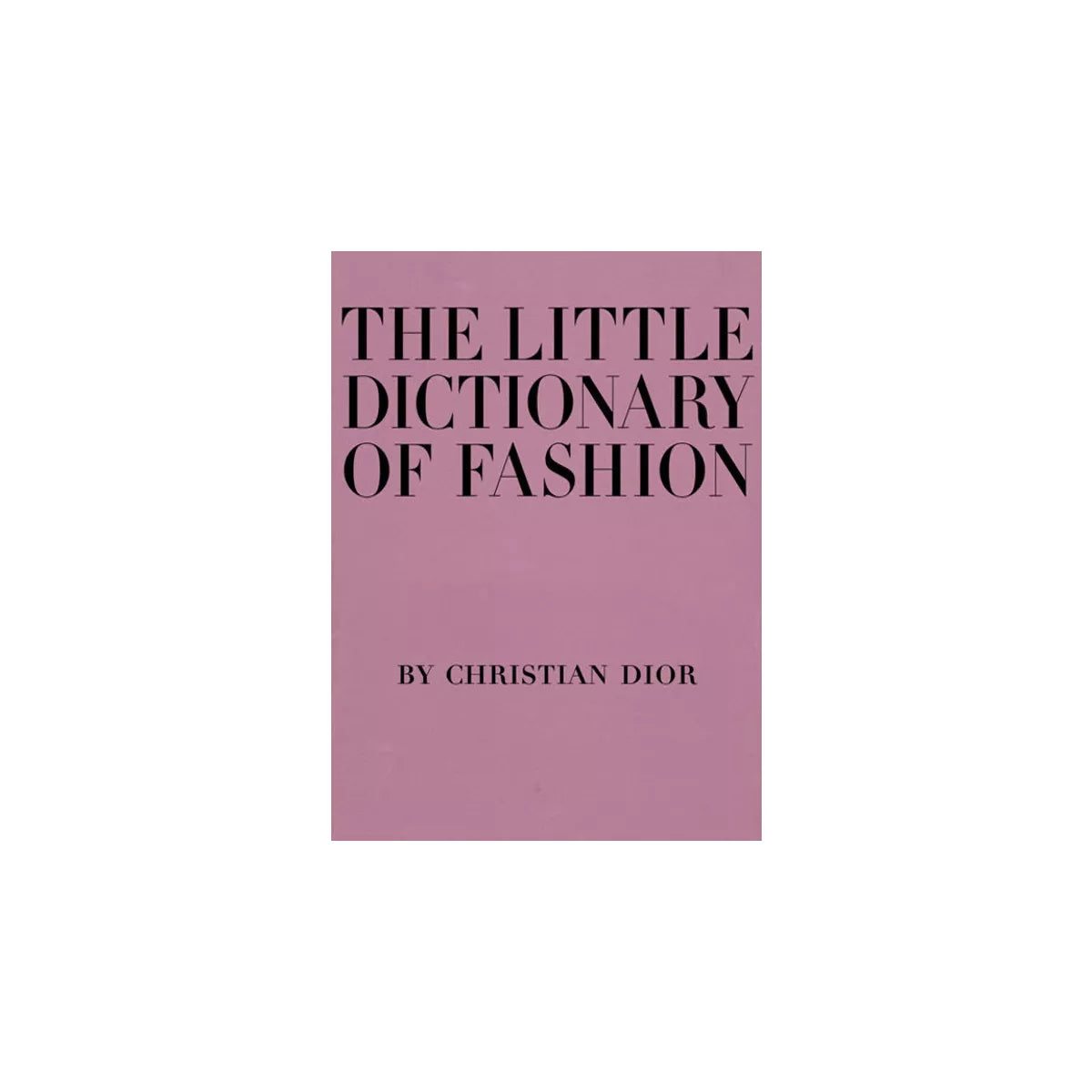 Little Dictionary Of Fashion by Christian Dior