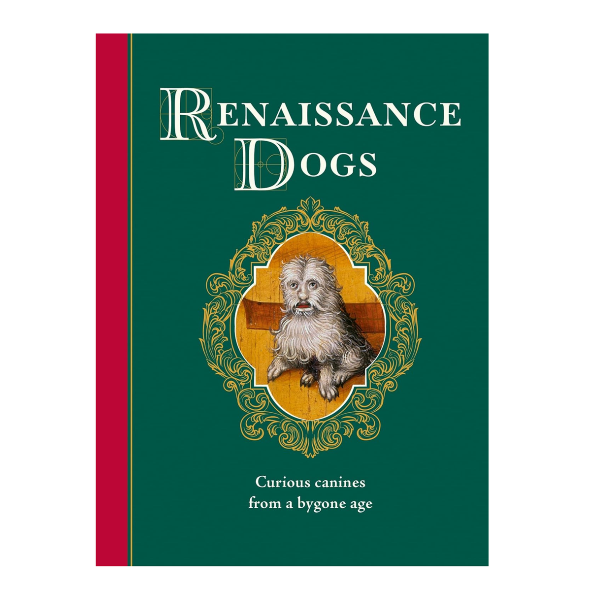 Renaissance Dogs: Curious Canines from a Bygone Age