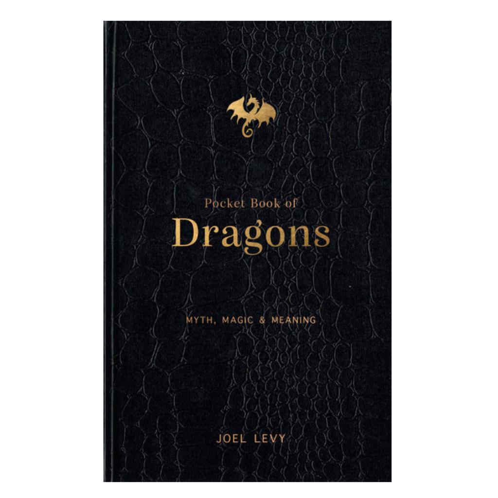 Pocket Book of Dragons: Myth, Magic &amp; Meaning