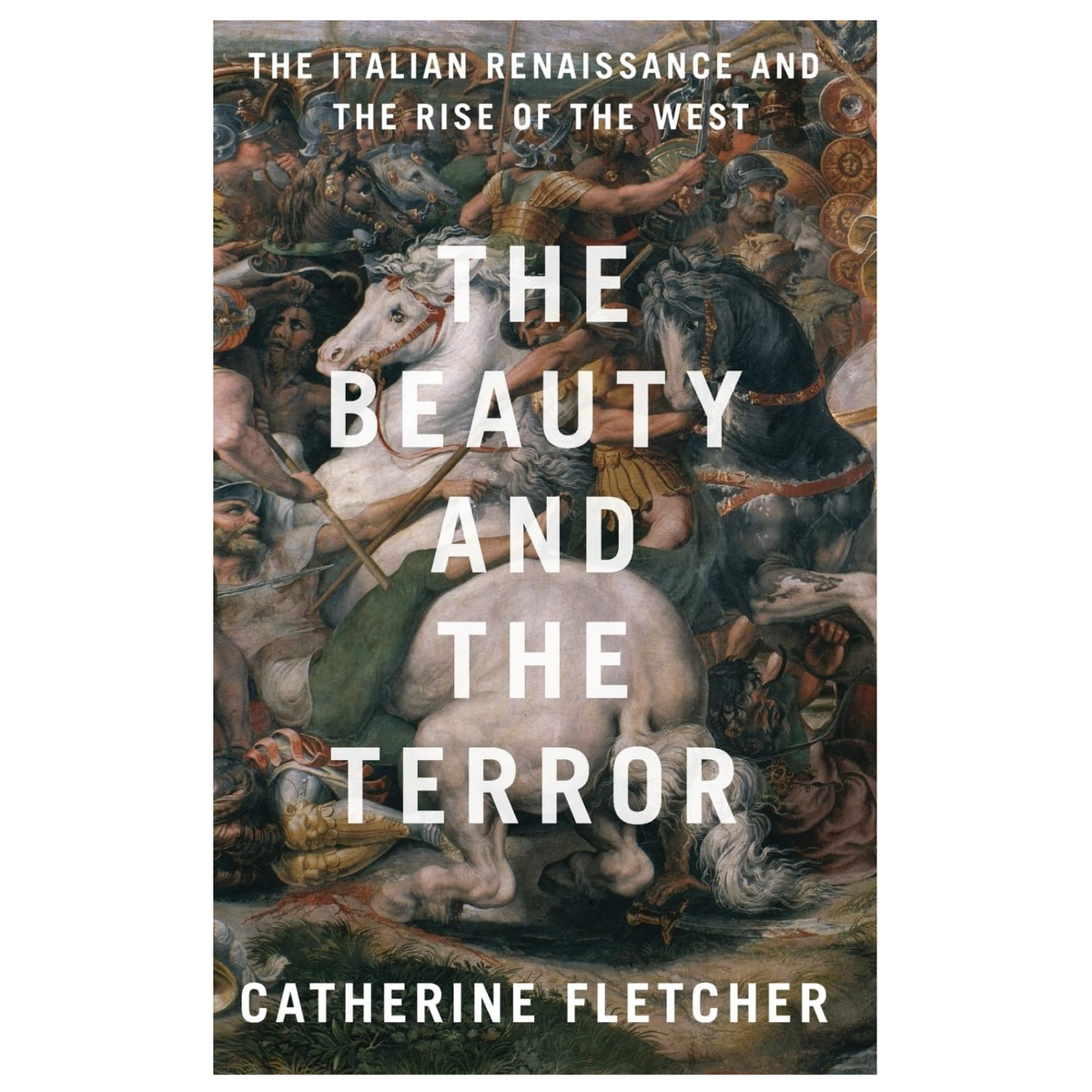 The Beauty and the Terror: The Italian Renaissance and the Rise of the West